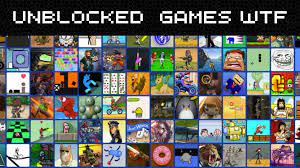 Exploring the World of Unblocked Games WTF